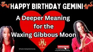 Gemini Happy Birthday. Spiritual Meaning You Need To Know About The Waxing Gibbous. So Healing!