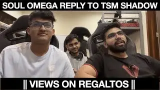 Soul Omega reply to TSM Shadow | Omega carried ? Omega views on Regaltos |