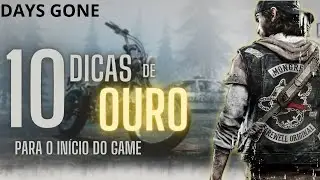 DAYS GONE | 10 DICAS PARA INICIAR O GAME DA MELHOR MANEIRA POSSÍVEL