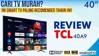 Review TCL 40A9 Smart TV Android 40 Inch &ndash; Spek Kelas Atas, Harga Kaki Lima?!