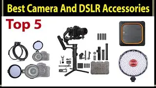 Top 5 Best Camera And DSLR Accessories 2021