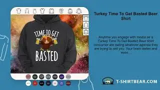 Turkey Time To Get Basted Beer Shirt