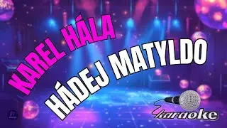 🎤 Karel H&aacute;la &ndash; H&aacute;dej Matyldo | Karaoke s textem 🎶