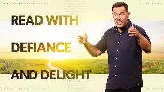 Read with Defiance and Delight - Eric Geiger | Mariners Church