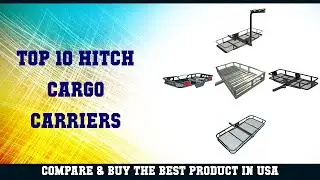 Top 10 Hitch Cargo Carriers to buy in USA 2021 | Price & Review