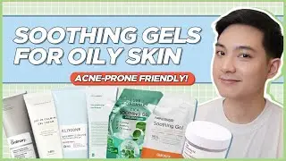 Best SOOTHING GELS for OILY, ACNE-PRONE SKIN! (Filipino) | Jan Angelo