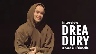 Drea Dury répond à l’Étincelle | Interview