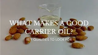 What Makes a Good Carrier Oil?