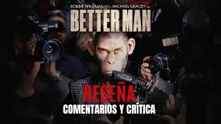 BETTERMAN de Michael Gracey -RESE&Ntilde;A / COMENTARIOS / CR&Iacute;TICA