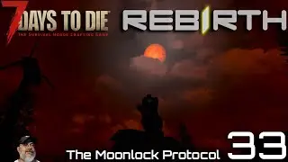 7 Days to Die Rebirth Moonlock Protocol &ndash; Weapon Upgrades and Teensy Tiny Mistake! | Ep.33