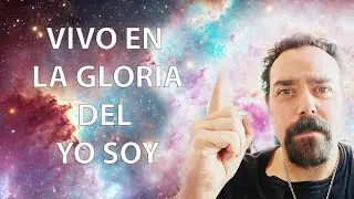 VIVO EN LA GLORIA DEL YO SOY - Decretos de Poder y alta energ&iacute;a