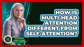 How Is Multi-Head Attention Different From Self-Attention?