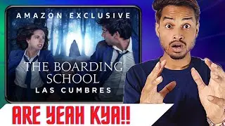 The Boarding School Las Cumbres Review | Amazon Prime | The Boarding School Review In Hindi