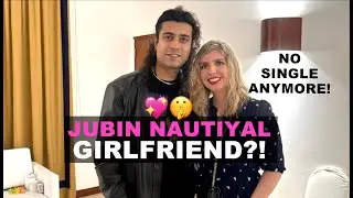 JUBIN NAUTIYAL & his GIRLFRIEND | No Single Anymore - Not Wife / Married Couple | GF from India 2024