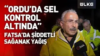 Ordu Belediye Başkanı Güler, Fatsa’daki seli değerlendirdi: “Şu an için kontrol altında”