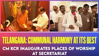 Telangana displays communal harmony as CM KCR inaugurates places of worship at Secretariat