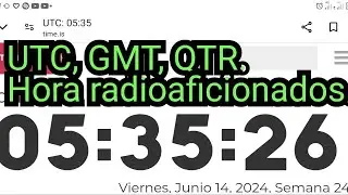 Hora UTC , GMT, QTR. #radioaficionados
