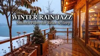 🌙 Rainy Winter Caf&eacute; Jazz | Calm Piano Music for Relaxation & Deep Sleep