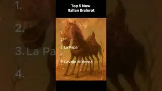Top 5 New Italian Brainrot
