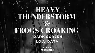 💤Fall Asleep Quickly to Heavy ⛈️Thunderstorm⚡️Frogs 🐸 | Dark Screen | Low Data Usage⚡️