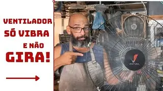 Ventilador apenas vibrando e querendo girar para os dois lados?!