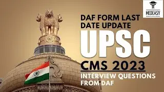 UPSC CMS 2023 DAF Update | Interview Questions From DAF 🫣 | MedEasy45