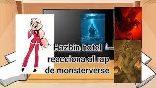 Los personajes de hazbin hotel reacciona al rap del monsterverse 