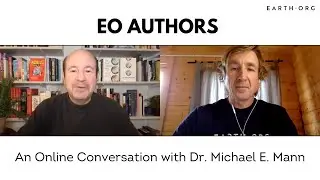 Earth.Org Authors: An Online Conversation with Dr. Michael E. Mann