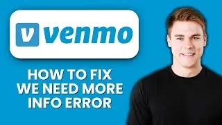 Ошибка Venmo &laquo;Нам нужна дополнительная информация&raquo; ⚠️ Быстрые способы устранения неполадок, прове...