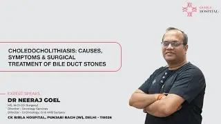 Choledocholithiasis: Causes, Symptoms & Surgical Treatment of Bile Duct Stones @cancersurgeondelhi