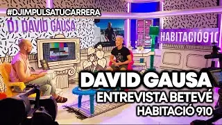 Entrevista David Gausa en betev&eacute; | Habitaci&oacute; 910