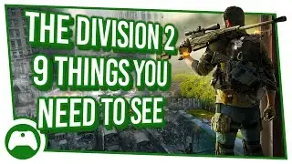 9 Things You Need To See And 1 Dark Zone Exclusive Reveal In The Division 2 | Xbox One