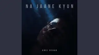 Na Jaane Kyun