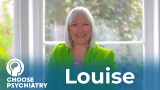 Choose Psychiatry: Louise Sell