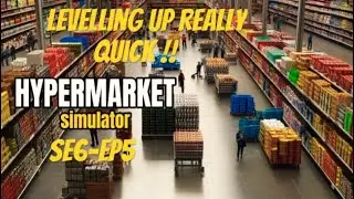 HyperMarket Simulator Ps5, levelling Up Really Quick. SE6-EP5