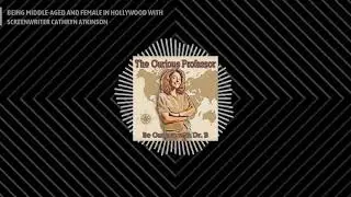 BEING MIDDLE-AGED AND FEMALE IN HOLLYWOOD WITH SCREENWRITER CATHRYN ATKINSON