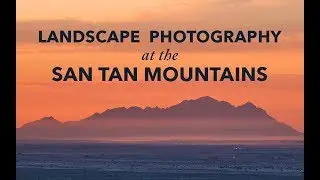 Landscape Photography on Location | San Tan Mountains, Arizona