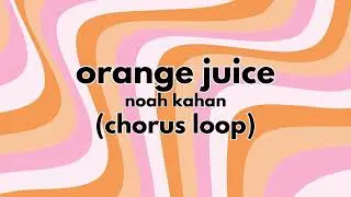 orange juice (chorus only) - noah kahan | 20 minute loop