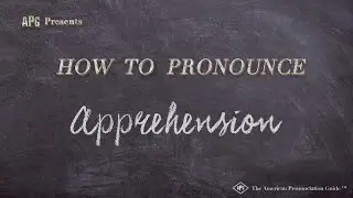 How to Pronounce Apprehension (Real Life Examples!)
