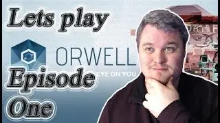 Orwell Lets Play Episode 1