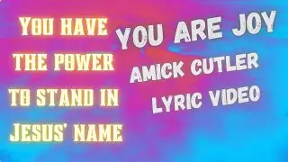 You Are Joy  - Amick Cutler - Lyric Video