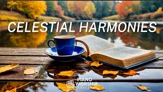 Celestial harmonies  Peaceful Christian Instrumental .