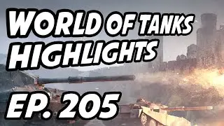 World of Tanks Daily Highlights | Ep. 205 | QuickyBaby, wgl_en, Smylee_Rage, El_Mountain_Man