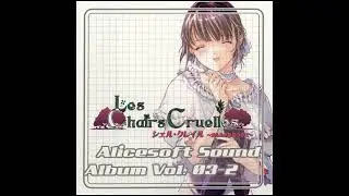 Alicesoft Sound Album Vol.03-2:  Les Chairs Cruelles