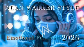 🎧Alan Walker Style || Full Bass EDM Mix 2026 &bull; Emotional DJ Remix &bull; Study & Night Drive Music