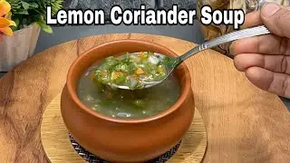 Lemon Coriander Soup | How To Make Healthy Soup Recipe | Winter Special Soup Recipe | Soup Recipe |