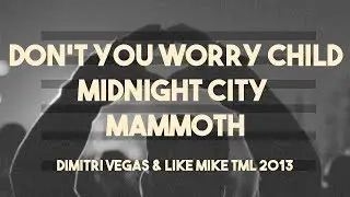 Don't You Worry Child vs. Mammoth vs. Midnight City (Dimitri Vegas & Like Mike Mashup)