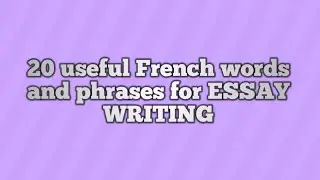 20 useful French words and phrases for ESSAY WRITING