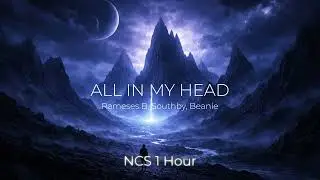 Rameses B - All In My Head | NCS 1 Hour