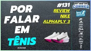 REVIEW - TUDO sobre o NIKE ALPHAFLY 3 - #PorFalarEmTenis 131 - 20/10/2025